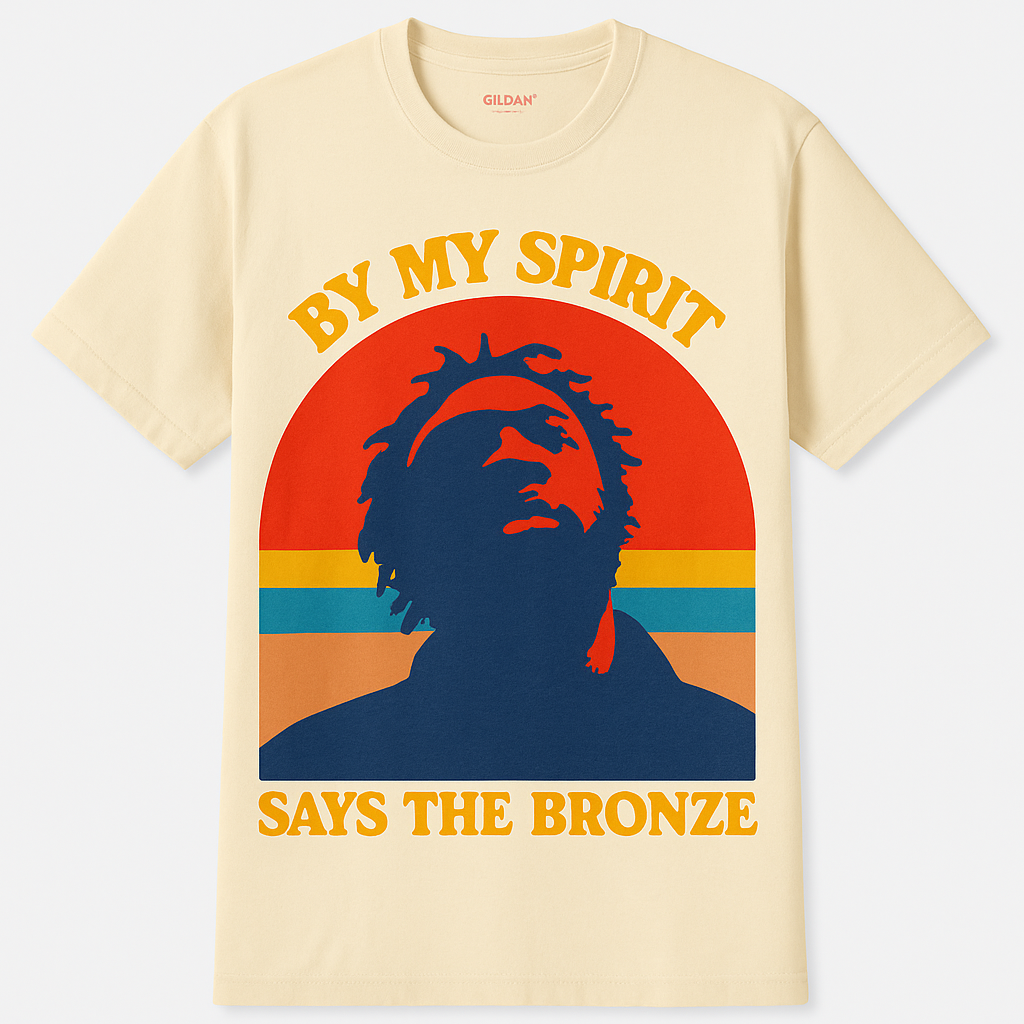 By my spirit says the bronze tshirt